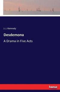 Cover image for Desdemona: A Drama in Five Acts