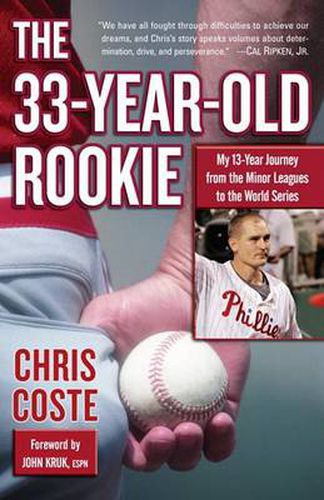 Cover image for The 33-Year-Old Rookie: My 13-Year Journey from the Minor Leagues to the World Series