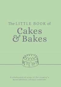 Cover image for The Little Book of Cakes and Bakes: recipes and stories from the kitchens of some of the nation's best bakers and cake-makers