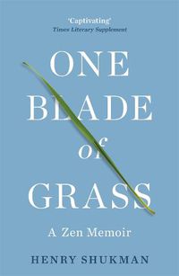 Cover image for One Blade of Grass: A Zen Memoir
