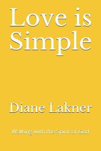 Cover image for Love is Simple: Walking with the Spirit of God