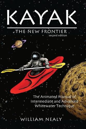 Cover image for Kayak: The New Frontier: The Animated Manual of Intermediate and Advanced Whitewater Technique