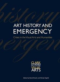 Cover image for Art History and Emergency: Crises in the Visual Arts and Humanities