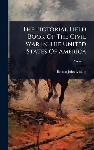 Cover image for The Pictorial Field Book Of The Civil War In The United States Of America
