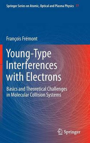 Cover image for Young-Type Interferences with Electrons: Basics and Theoretical Challenges in Molecular Collision Systems
