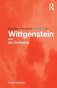 Cover image for Routledge Philosophy Guidebook to Wittgenstein and On Certainty