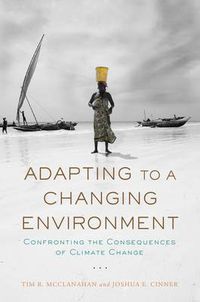 Cover image for Adapting to a Changing Environment: Confronting the Consequences of Climate Change