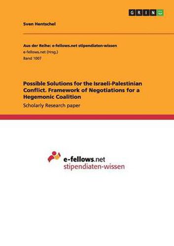 Cover image for Possible Solutions for the Israeli-Palestinian Conflict. Framework of Negotiations for a Hegemonic Coalition