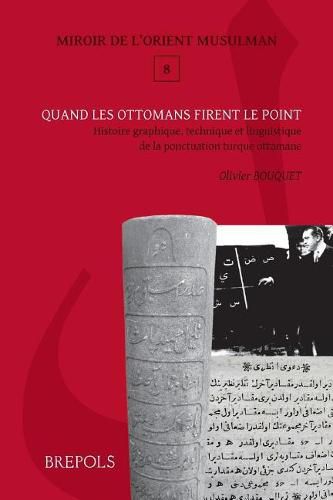 Cover image for Quand Les Ottomans Firent Le Point: Histoire Graphique, Technique Et Linguistique de la Ponctuation Ottomane