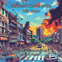 Cover image for Shattered Hopes in the War Zone