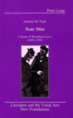 Cover image for Near Miss: A Study of Wyndham Lewis (1909-1930)