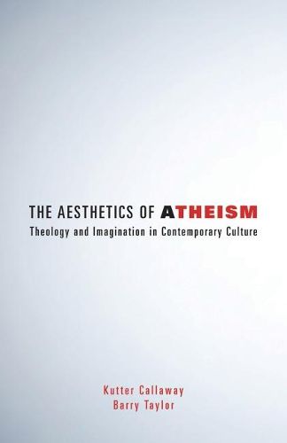 Cover image for The Aesthetics of Atheism: Theology and Imagination in Contemporary Culture