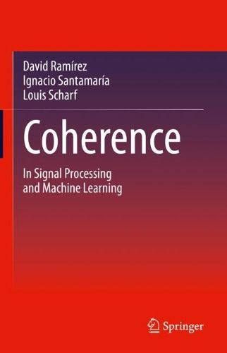 Cover image for Coherence: In Signal Processing and Machine Learning