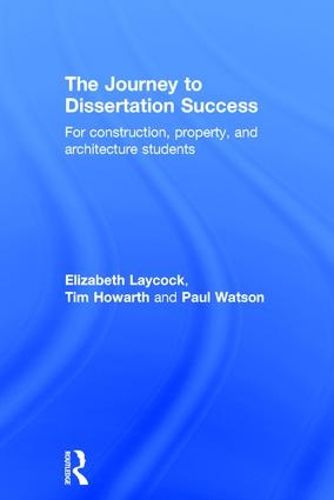 Cover image for The Journey to Dissertation Success: For Construction, Property, and Architecture Students