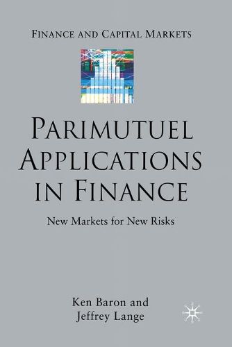 Cover image for Parimutuel Applications In Finance: New Markets for New Risks