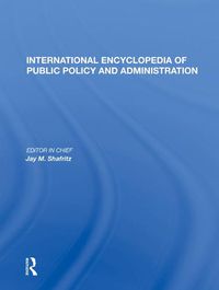 Cover image for International Encyclopedia of Public Policy and Administration