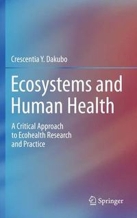 Cover image for Ecosystems and Human Health: A Critical  Approach to Ecohealth Research and Practice