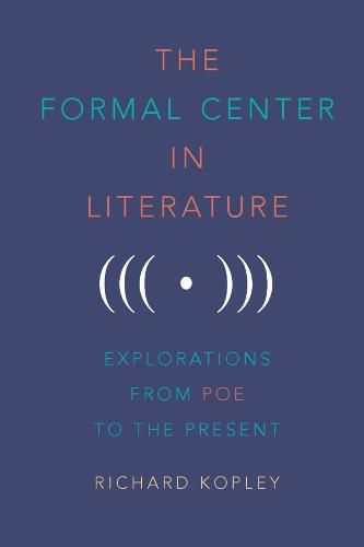 Cover image for The Formal Center in Literature: Explorations from Poe to the Present