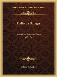 Cover image for Radford's Garages: And How to Build Them (1910)