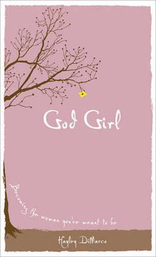 God Girl - Becoming the Woman You"re Meant to Be