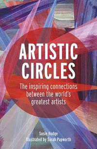 Cover image for Artistic Circles: The inspiring connections between the world's greatest artists