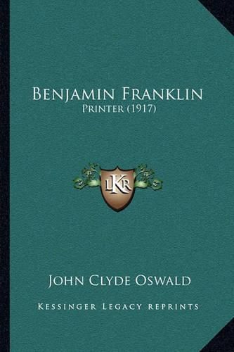 Cover image for Benjamin Franklin: Printer (1917)