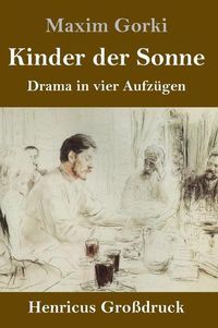 Cover image for Kinder der Sonne (Grossdruck): Drama in vier Aufzugen