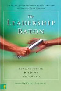 Cover image for The Leadership Baton: An Intentional Strategy for Developing Leaders in Your Church