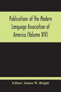 Cover image for Publications Of The Modern Language Association Of America (Volume Xiv)