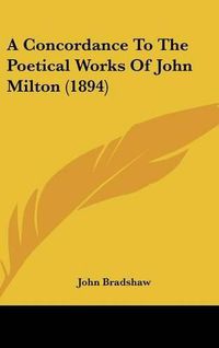 Cover image for A Concordance to the Poetical Works of John Milton (1894)