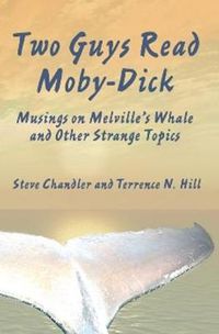 Cover image for Two Guys Read Moby-Dick: Musings on Melville's Whale & Other Strange Topics