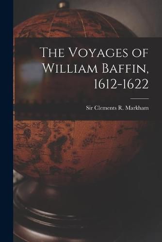 Cover image for The Voyages of William Baffin, 1612-1622 [microform]