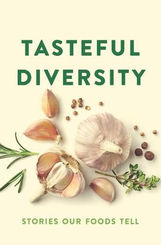 Cover image for Tasteful Diversity: Stories Our Foods Tell