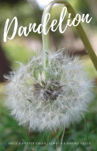 Cover image for Dandelion: Once a foster child, always a foster child.