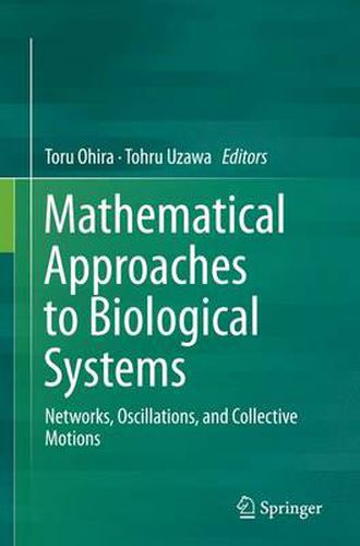 Cover image for Mathematical Approaches to Biological Systems: Networks, Oscillations, and Collective Motions