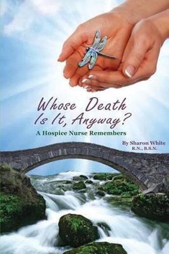 Cover image for Whose Death Is It, Anyway?: A Hospice Nurse Remembers