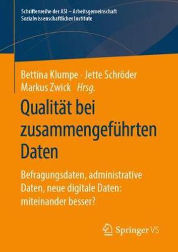 Cover image for Qualitat bei zusammengefuhrten Daten: Befragungsdaten, administrative Daten, neue digitale Daten: miteinander besser?