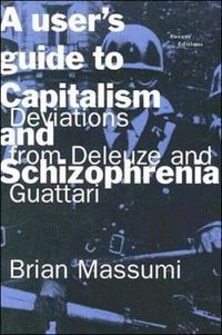 Cover image for A User's Guide to Capitalism and Schizophrenia: Deviations from Deleuze and Guattari