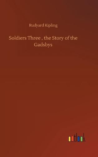 Cover image for Soldiers Three, the Story of the Gadsbys