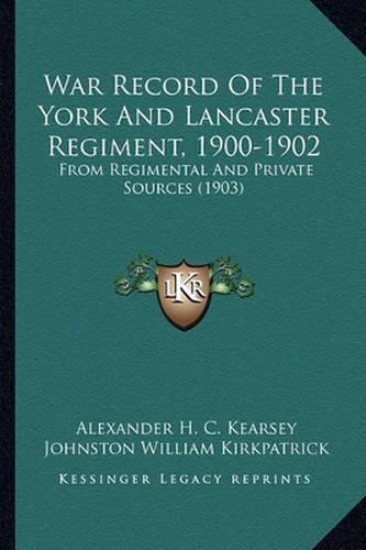 War Record of the York and Lancaster Regiment, 1900-1902: From Regimental and Private Sources (1903)