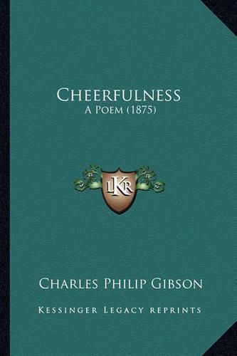 Cheerfulness: A Poem (1875)