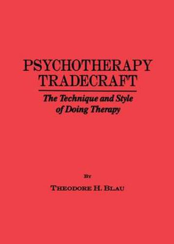 Cover image for Psychotherapy Tradecraft: The Technique And Style Of Doing: The Technique & Style Of Doing Therapy