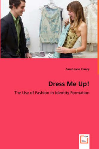 Cover image for Dress Me Up! - The Use of Fashion in Identity Formation