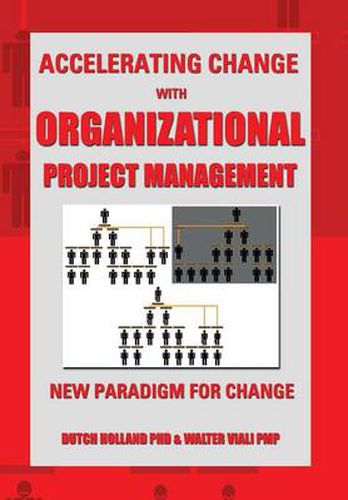 Cover image for Accelerating Change with Organizational Project Management: The New Paradigm for Change