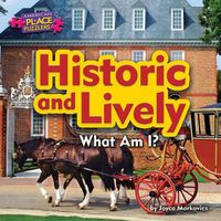 Cover image for Historic and Lively: What Am I?