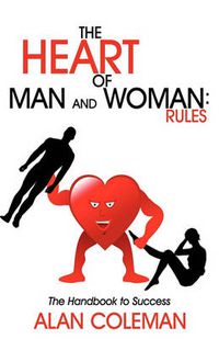 Cover image for The Heart of Man and Woman: Rules: The Handbook to Success