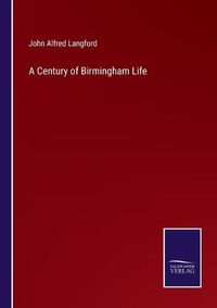 Cover image for A Century of Birmingham Life