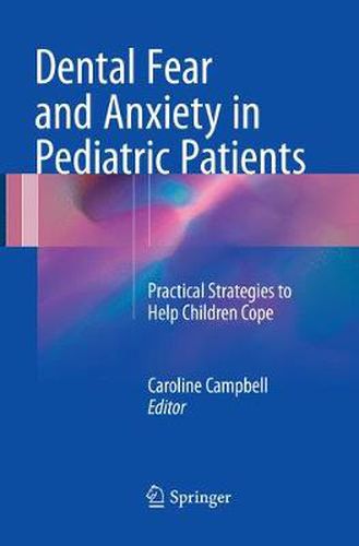 Dental Fear and Anxiety in Pediatric Patients: Practical Strategies to Help Children Cope