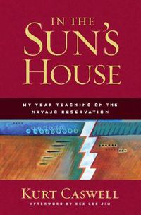 Cover image for In the Sun's House: My Year Teaching on the Navajo Reservation