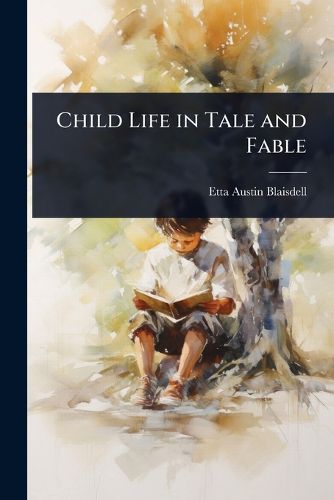 Cover image for Child Life in Tale and Fable
